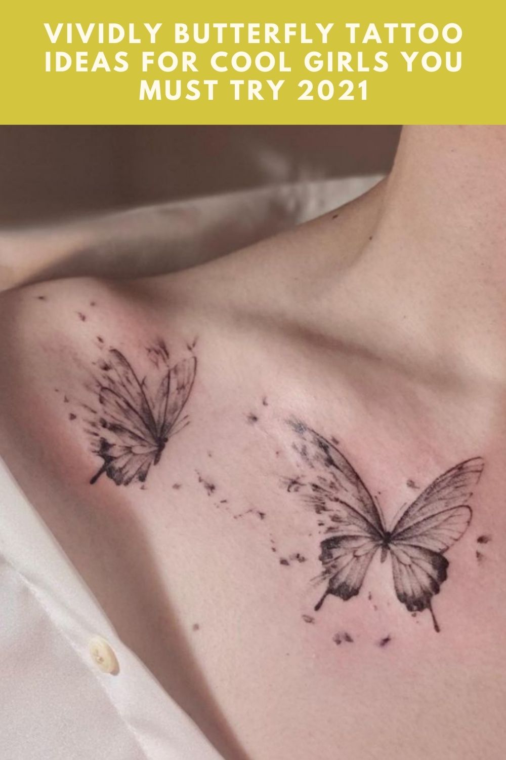 Vividly Butterfly Tattoo Ideas for Cool Girls You Must Try 2021